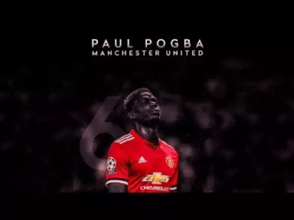 Video: Paul Pogba - The French Genius - Goals, Skills, and Assists 2017/18